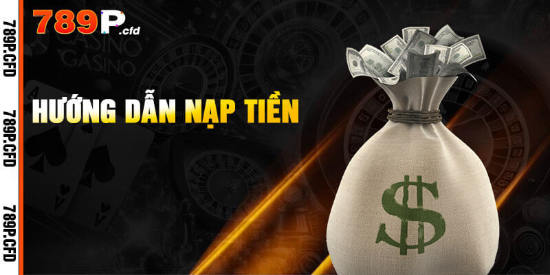 Nạp tiền 789P gọn lẹ