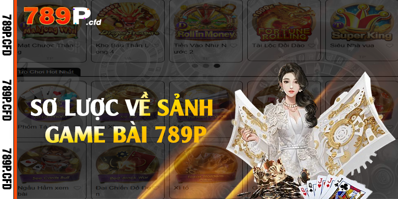 Sơ lược về sảnh game bài 789P
